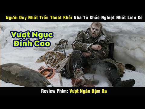 Tù Nhân Đức Quốc Xã Vượt Khỏi Nhà Ngục Nguy Hiểm Nhất Liên Xô - review phim Vượt Ngàn Dặm Xa