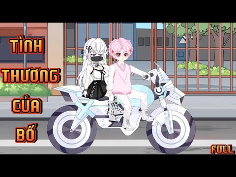 FULL I TÌNH THƯƠNG CỦA BỐ