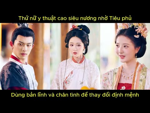 Thứ nữ y thuật cao siêu nương nhờ Tiêu phủ, dùng bản lĩnh và chân tình để thay đổi định mệnh.