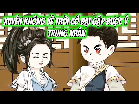 Xuyên Không Về Thời Cổ Đại Gặp Được Ý Trung Nhân
