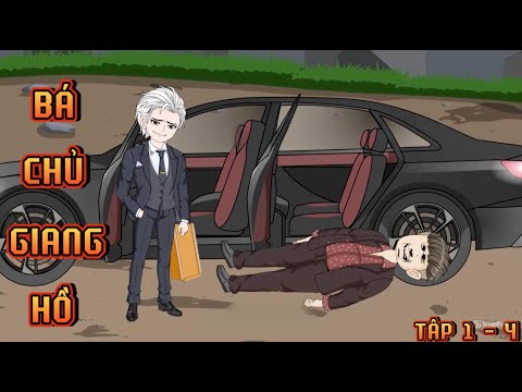 TẬP 1 - 4 I BÁ CHỦ GIANG HỒ