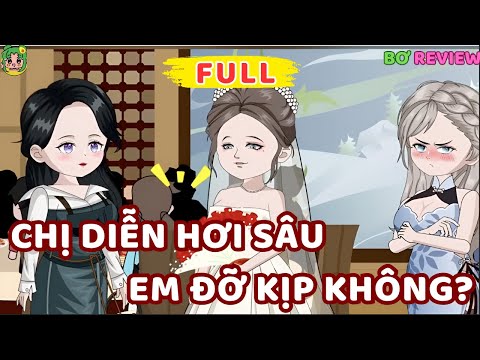 Full Bộ | Chị Diễn Hơi Sâu, Em Đỡ Kịp Không? | Bơ Rì Viu Official