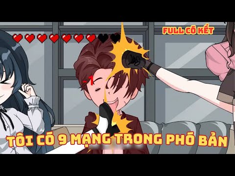 [ Full Có Kết ] Tôi Có 9 Mạng Trong Phó Bản