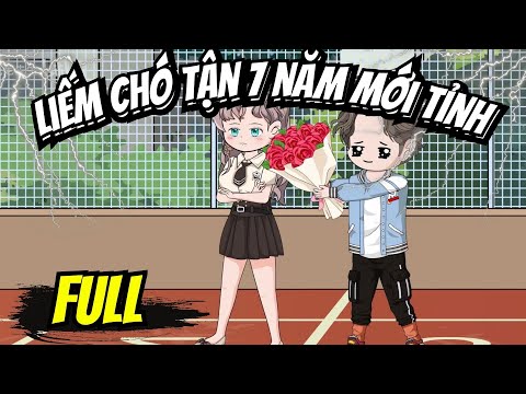 FULL | Liếm Chó Tận 7 Năm Mới Tỉnh - Bạch Tiên Sinh