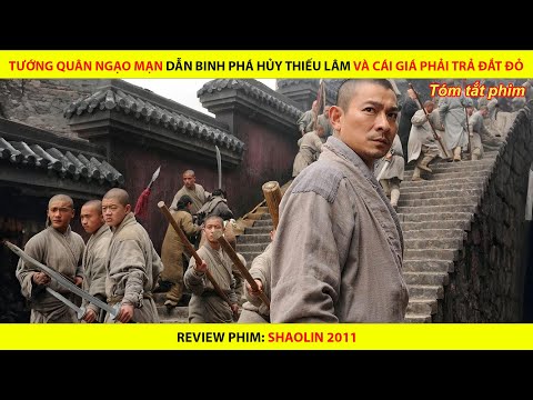 TƯỚNG QUÂN NGẠO MẠN DẪN BINH PHÁ HỦY THIẾU LÂM TỰ VÀ CÁI GIÁ PHẢI TRẢ ĐẮT ĐỎ ||  SHAOLIN 2011