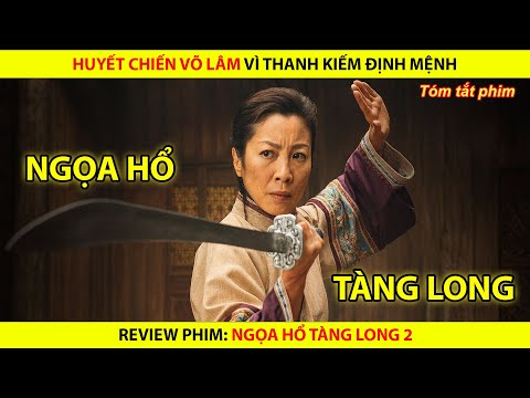 [REVIEW PHIM] Huyết Chiến Võ Lâm Chỉ Vì Thanh Kiếm Định Mệnh || Ngọa Hổ Tàng Long 2016