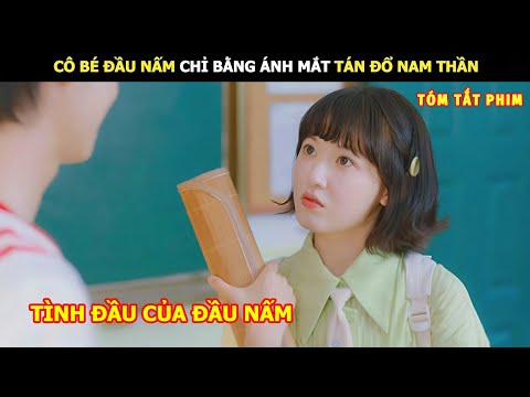 [Review Phim] Cô Bé Đầu Nấm Chỉ Bằng Ánh Mắt Tán Đổ Nam Thần | Review Phim Ngôn Tình