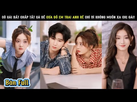 Cô Gái Bất Chấp Tất Cả Để Cưa Đổ Em Trai Anh Rể- Chỉ Vì Không Muốn Xa Chị Gái!