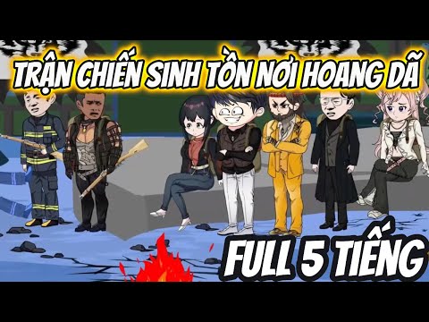 Trận Chiến Sinh Tồn Nơi Hoang Dã Full 5 Tiếng