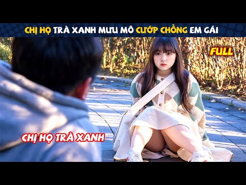 Review Phim: Trà Xanh Chán Chồng Nghèo Liền Cướp Chồng Giàu Của Em Gái | Tóm Tắt Phim Hàn Hay
