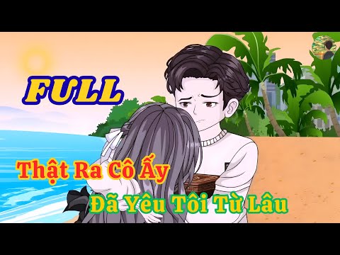 FULL - Thật Ra Cô Ấy Đã Yêu Tôi Từ Lâu  |  Bò Review