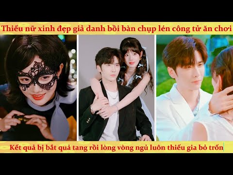Thiếu nữ giả làm bồi bàn chụp lén thiếu gia ăn chơi và cái kết bị săn lùng từ giường về nhà