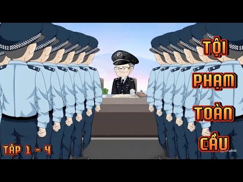 TẬP 1 - 4 I TỘI PHẠM TOÀN CẦU