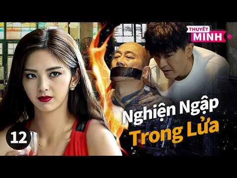 [Thuyết Minh] Nghiện Ngập Trong Lửa l Tập 12 l Phim SIÊU PHẨM HÀNH ĐỘNG 2025