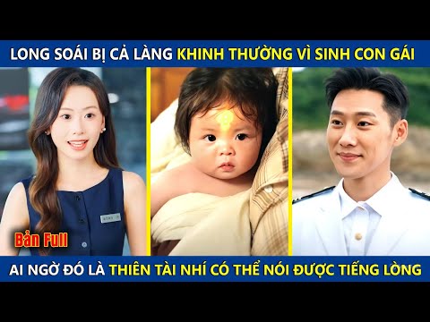 Long Soái Bị Cả Làng Coi Thường Vì Sinh Con Gái, Ai Ngờ Lại Là Thiên Tài Nhí Nói Được Tiếng Lòng