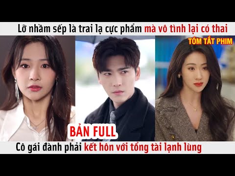 Lỡ Nhầm Sếp Là Trai Lạ Cực Phẩm Mà Vô Tình Lại Có Thai, Cô Gái Phải Kết Hôn Với Tổng Tài Lạnh Lùng