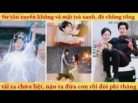 Thật Thiên Kim là đại lão tu tiên xuyên không làm phu nhân của Tổng Tài tàn tật và cái kết vả mặt