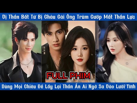 Vị Thần Bất Tử Bị Cháu Gái Ông Trùm Cướp Mất Thần Lực, Và Cái Kết Sa Vào Lưới Tình