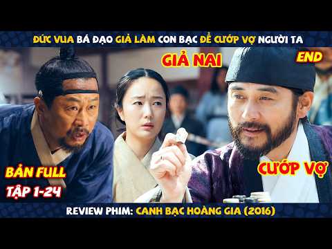 Review Phim: Đức Vua Bá Đạo Giả Làm Con Bạc Để Cướp Vợ Người Ta | Canh Bạc Hoàng Gia | Full 24 Tập
