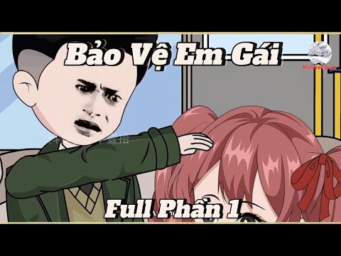 Bảo Vệ Em Gái | Full Phần 1 | NoVietSub