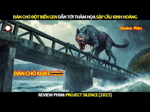 [Review Phim] Đàn Chó Đột Biến Gen Dẫn Tới Thảm Họa Sập Cầu Kinh Hoàng!