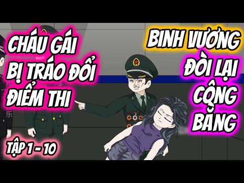 Binh Vương Đòi Lại Công Bằng Cho Cháu Gái Bị Tráo Đổi Điểm Thi Tập 1 - 10 | TTD Vietsub