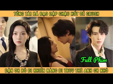 Tổng Tài Bá Đạo Đập Chậu Hốt Về Crush - Giận Vk Bỏ Đi Khiến Nàng Đi Truy Thê Anh Ck Nhỏ