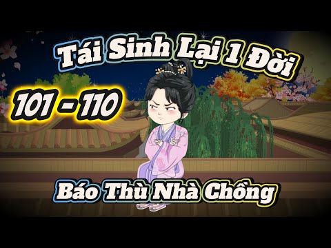 Tái Sinh Lại Một Đời Báo Thù Nhà Chồng |  Tập 101 - 110   | ChipChip Review
