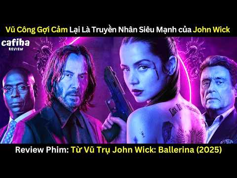 [Review Phim] Từ Vũ Trụ John Wick: Ballerina (2025) - Màn báo thù của truyền nhân John Wick