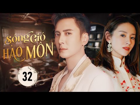 SÓNG GIÓ HÀO MÔN - Tập 32 | Siêu Phẩm Phim Ngôn Tình Dân Quốc Hấp Dẫn Nhất 2025 | SenTV VietNam