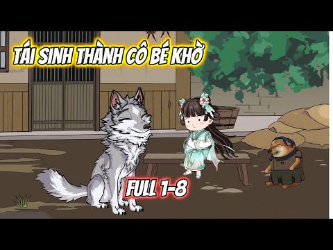 Tái Sinh Thành Cô Bé Khờ Full 1-8