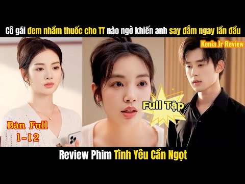 Tình Yêu Cần Ngọt ( Bị Ép Cưới Vợ ) Full | Cô Gái Đem Nhầm Thuốc Cho Tổng Tài
