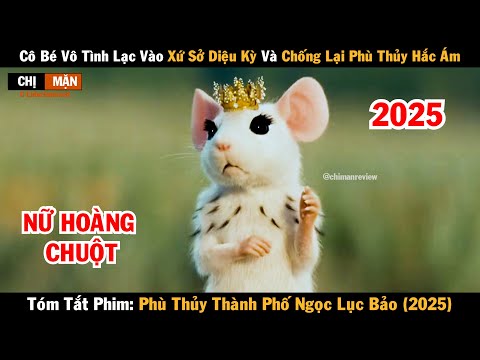 Review phim Cô bé vô tình lạc vào xứ sở diệu kỳ và chống lại phù thủy hắc ám 2025