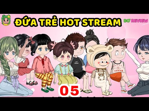 TẬP  05 | Đứa Trẻ Hot Stream | Bơ Rì Viu Official