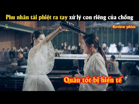 [Review Phim] Phu nhân tài phiệt ra tay xử lý con riêng của chồng