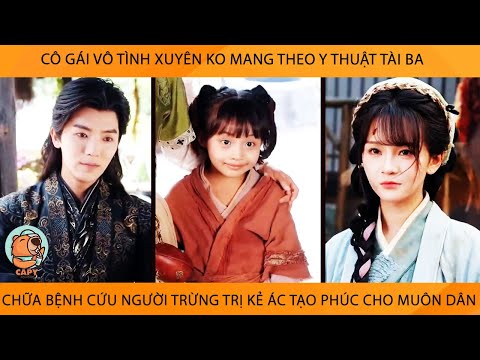 Cô Gái Vô Tình XuyênKo Mang Theo Y Thuật Tài Ba ChữaBệnh Cứu Ng Trừng Trị Kẻ Ác Tạo Phúc Cho MuônDân
