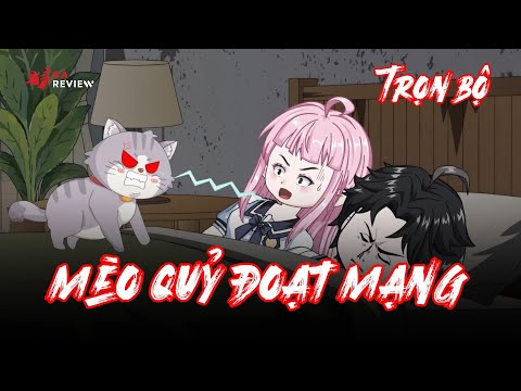 Full Bộ | Mèo Quỷ Đoạt Mạng | Phim Hay Có Kết | Gà Review