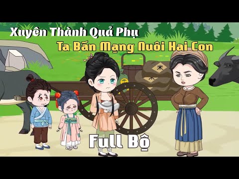 FULL BỘ | Xuyên Thành Quả Phụ, Ta Bán Mạng Nuôi Hai Con | Cáo Ú Review