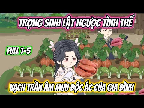 Trọng Sinh Lật Ngược Tình Thế Vạch Trần Âm Mưu Độc Ác Của Gia Đình Full 1-5