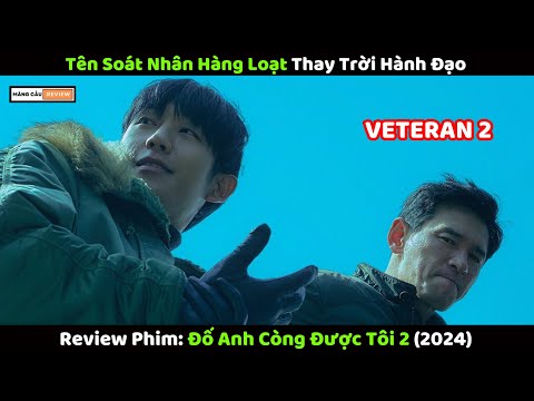 [Review Phim] Đố Anh Còng Được Tôi 2 | Veteran 2 | Phim hay nhất 2024