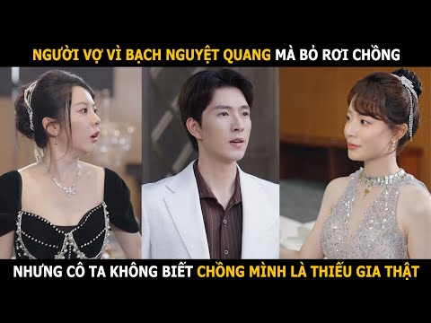 Người vợ vì bạch nguyệt quang mà bỏ rơi chồng