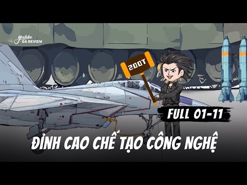 Full 1 - 11 | Đỉnh Cao Chế Tạo Công Nghệ | Gà Review