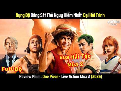 [Review Phim] Vua Hải Tặc Mùa 2 - One Piece Season 2 - Tiến Vào Đại Hải Trình (2026)