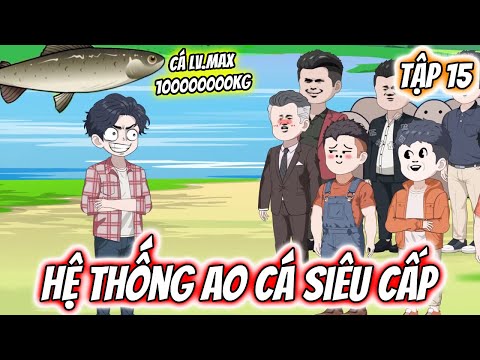 Hệ Thống Ao Cá Siêu Cấp Tập 15 | TTD Vietsub