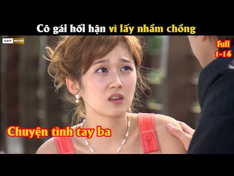 Cô gái hối hận vì lấy nhầm chồng - Review phim Hàn