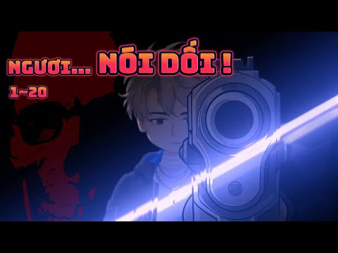 NGƯƠI... NÓI DỐI ! | Tập 1~20 || Great Sub
