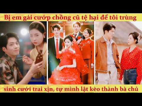 Thập niên: Nhường chồng cặn bã cho em gái trà xanh, Cưới thiếu gia ăn chơi đổi đời làm giàu