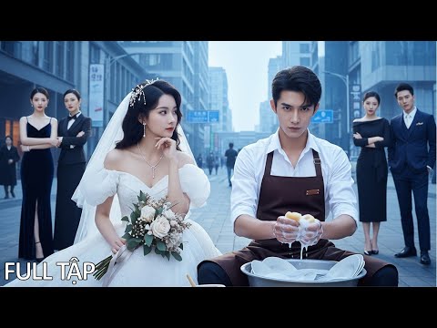 Cô gái bị cả gia tộc chê cười vì lấy anh rửa bát nghèo, ai ngờ là Người Thừa Kế tập đoàn tỷ đô