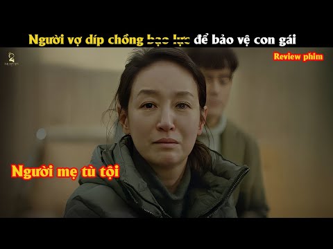 [Review Phim] Người vợ díp chồng b.ạ.o l.ự.c để bảo vệ con gái