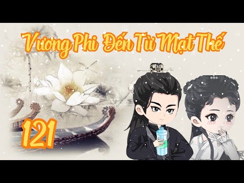 TẬP 121 - Vương Phi Đến Từ Mạt Thế | Bơ Review